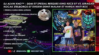 Download Lagu DJ ALVIN KHO™ - DDM 07 SPESIAL REQ KING KECE 07 VS JURAGAN KOCAK STELBOROS 07 DUGEM DEMIT MALAM 07 MP3