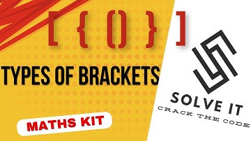 types of brackets / vinculum / small or round brackets / curly brackets / square brackets
