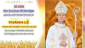 BÀI GIẢNG CỦA ĐỨC CHA GIOAN ĐỖ VĂN NGÂN TRONG THÁNH LỄ SAI ĐI VÀ TRAO BỔ NHIỆM THƯ NĂM 2023.