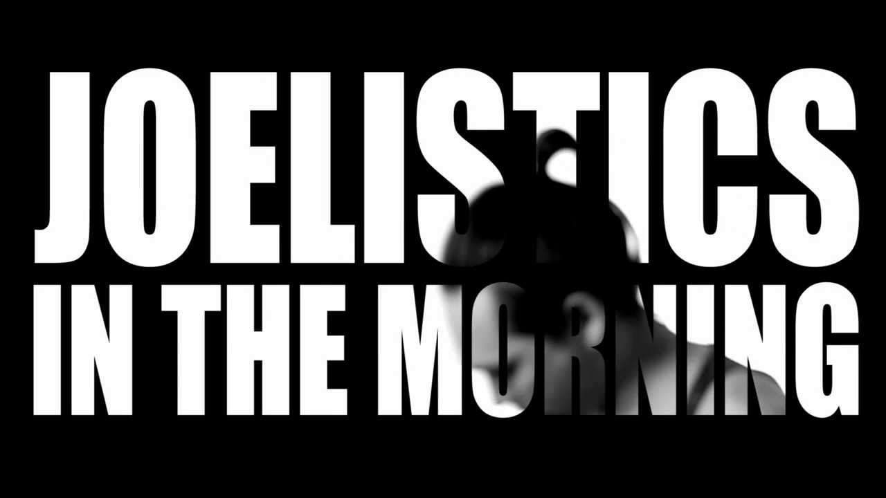 Joelistics - 'In The Morning' [Official Video]