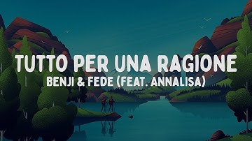 Benji & Fede - Tutto per una ragione feat. Annalisa (Testo/Lyrics)