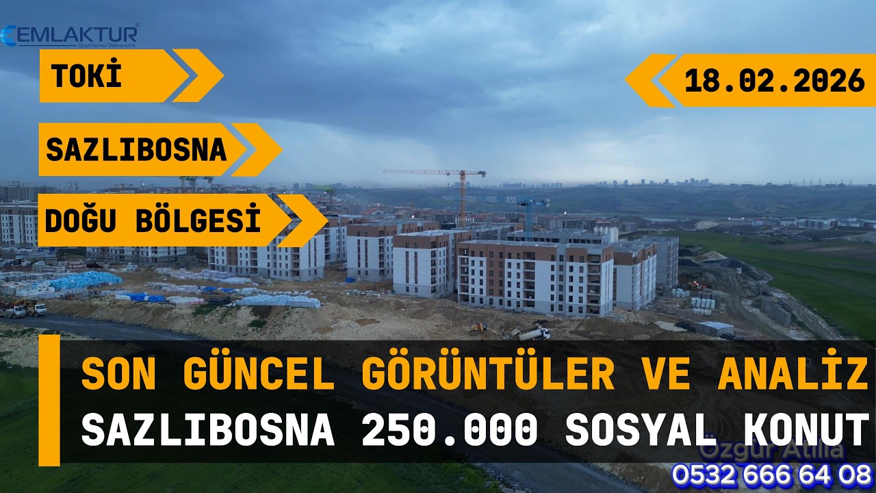Toki Arnavutköy Sazlıbosna 250 000 Sosyal Konut Doğu Bölgesi Son Görüntüler Durum ve Genel Analiz