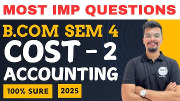 Cost Accounting 2 Most Important Questions | Bcom Sem 4 As Per NEP 2020 | Gujarat University | UGT