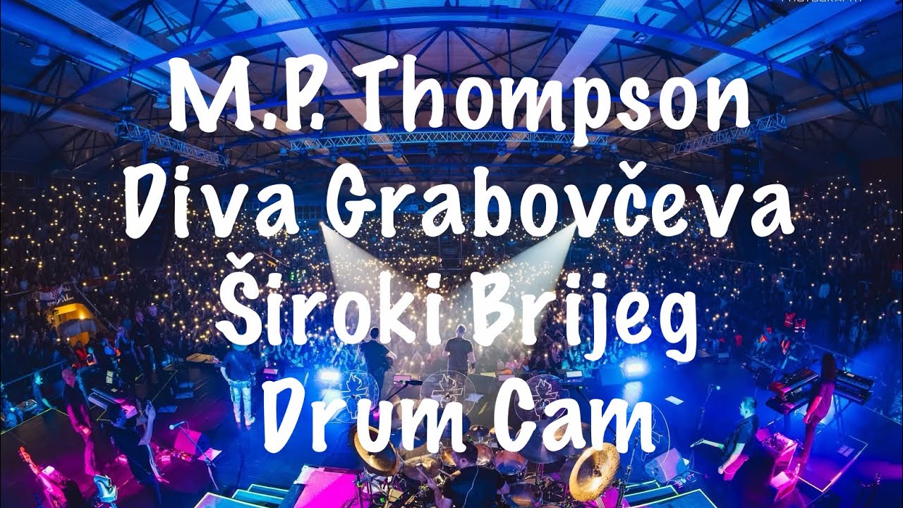 M.P. Thompson - Diva Grabovčeva | Široki Brijeg Drum Cam