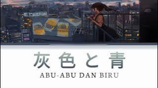 灰色と青 (Haiiro to Ao) - Kenshi Yonezu   Masaki Suda 🎙️🎶 [Lyrics   Terjemahan Indonesia]