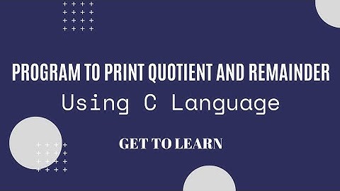 Program to print Quotient and Remainder using C Language