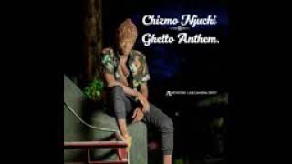 Chizmo Njuchi - Ghetto Anthem.