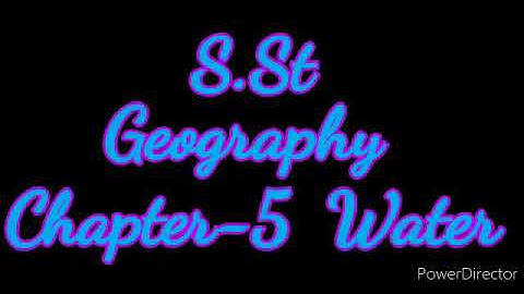 Class 7 Geography Chapter-5 Water (Explanation Part-1)