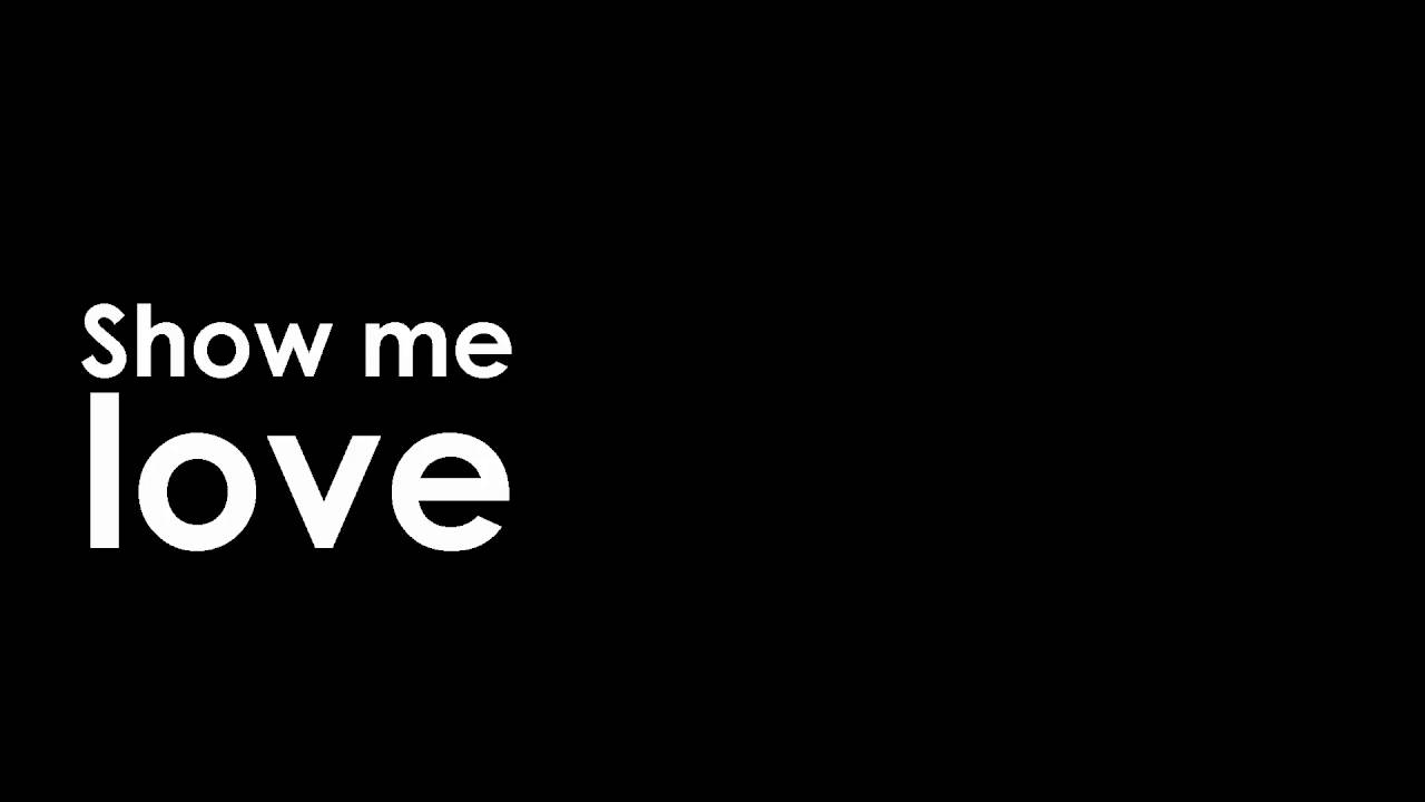 Can you show me this. Show me Love. Show me show me. Show me Love ar. “Show me the Love” Бенсон.