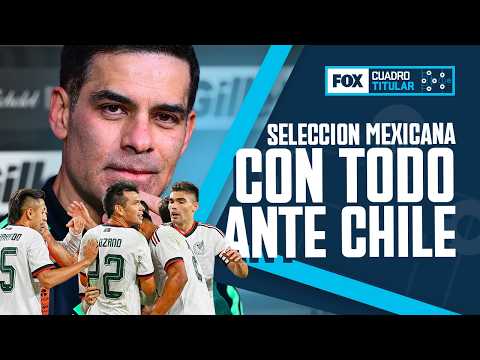 MÉXICO vs CHILE, se espera que la SELECCIÓN MEXICANA salga con lo mejor | Cuadro Titular