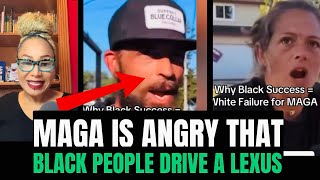 MAGA Is Angry That Black People & Minorities drive a Lexus and Live In Expensive Neighborhoods 
