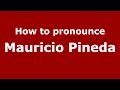 How to pronounce Mauricio Pineda (Spanish/Argentina) - PronounceNames.com