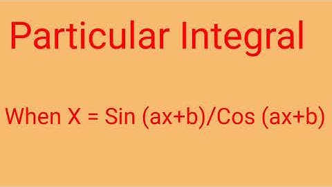 Particular Integral When X = Sin (ax+b)/ Cos(ax+b)