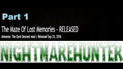 Amnesia the Dark Descent- The Maze of Lost Memories- Part1