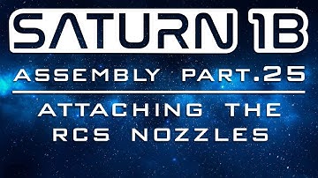 Saturn 1B Assembly Part 25 - Attaching the RCS Nozzles