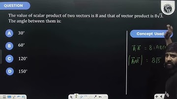 The value of scalar product of two vectors is 8 and that of vector product is 83. The angle betw....
