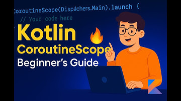 Mastering Coroutine Scopes in Kotlin 🔥 | Complete Guide for Beginners & Advanced Devs (2025)