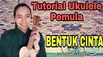 Tutorial Ukulele Eclat - Bentuk Cinta Mudah Untuk Pemula | By Stefanny Veline