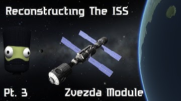 KSP #55 - Re-Constructing The ISS Pt. 3 - Zvezda Module