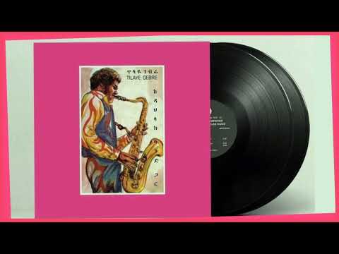 Tilaye Gebre & Dahlak Band - Eyut Sitinafik’egni