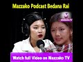 #shorts  #mazzakopodcast #ukusmukus Bedana Rai || Full Video On Mazzako TV