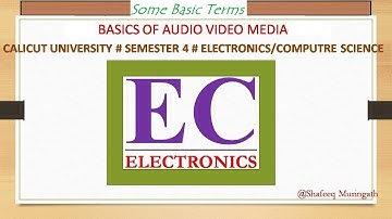 AUDIO VIDEO SYSTEMS # CALICUT UNIVERSITY # Some Basic Terms