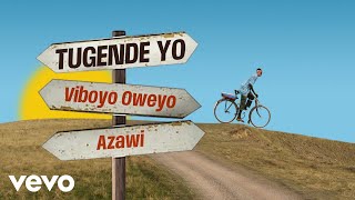 Viboyo Oweyo, Azawi - Tugende Yo (Audio)