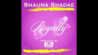 Video thumbnail of "Shauna Shadae - Royalty"