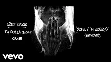 Lost Kings - Oops (I'm Sorry) (LILO Remix (Audio)) ft. Ty Dolla $ign, GASHI