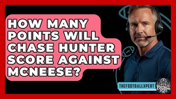 How many points will Chase Hunter score against McNeese? - The Football Xpert