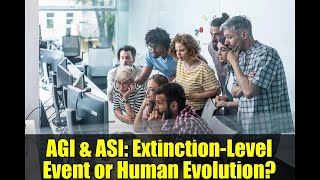AGI & ASI: Extinction-Level Event or Human Evolution? | AI Risks Explained