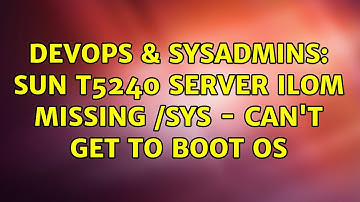 DevOps & SysAdmins: Sun T5240 Server ILOM missing /SYS - can