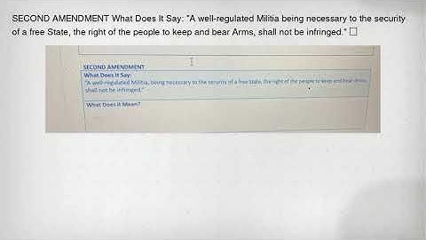 SECOND AMENDMENT What Does It Say: "A well-regulated Militia being necessary to the security of a fr