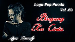 AYU RUSDY - BINGUNG KU CINTA