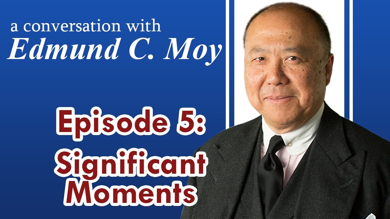 Edmund C. Moy Episode 5: Significant Moments