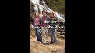 Outlander (Harry Potter Style; Season 4)