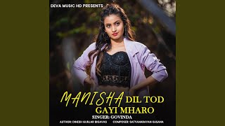 Manisha Dil Tod Gayi Mharo