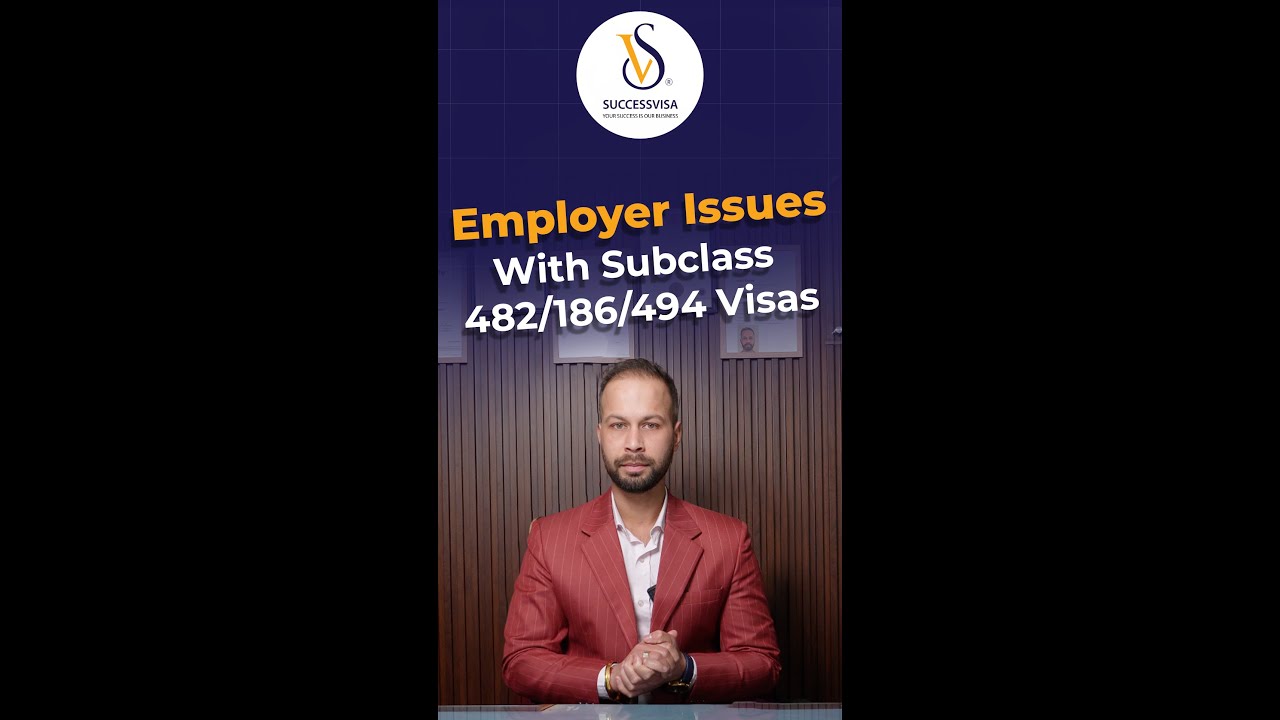 Employer Issues With Subclass 482/186/494 Visas |  SuccessVisa
