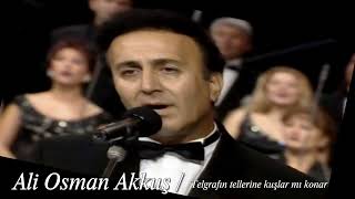 Ali Osman Akkuş ~ Telgrafın Tellerine Kuşlar Mı Konar