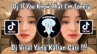 DJ IF YOU KNOW THAT I'M LONELY DJ UTUN OFFICIAL VIRAL TIK TOK TERBARU 2022 !