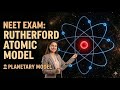 Rutherford Atomic Model | Gold Foil Experiment – NEET/CBSE 2026