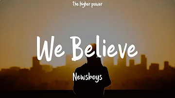 Newsboys - We Believe (Lyrics)