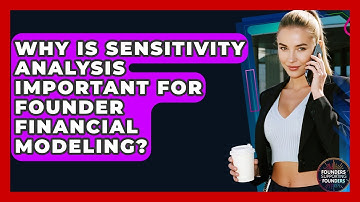 Why Is Sensitivity Analysis Important For Founder Financial Modeling? - Founders Supporting Founders