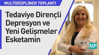 MDT - Tedaviye Dirençli Depresyon ve Yeni Gelişmeler & Esketamin Burun Spreyi