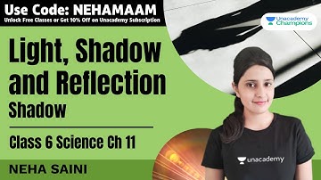 Light Shadow and Reflection | Shadow | Class 6 Science Chapter 11 | Neha Saini | Unacademy