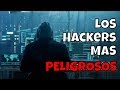 Los hackers mas peligr0sos