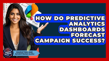 How Do Predictive Analytics Dashboards Forecast Campaign Success? - Marketing and Advertising Guru