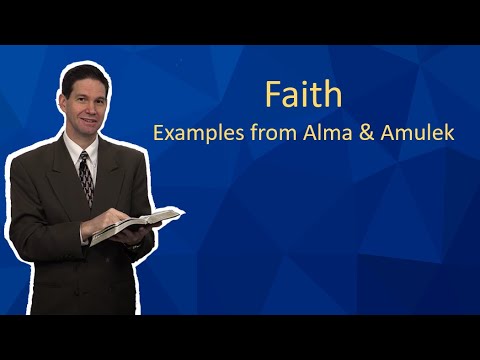 Faith - Examples From Alma And Amulek