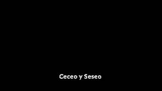 Ceceo And Seseo 1