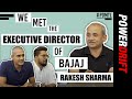 Rakesh Sharma, Executive Director, Bajaj Auto Ltd | Meet The Leaders | PowerDrift